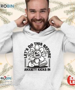 Let’s Do This Before Anxiety Kicks In Unisex Shirt Let’s Do This Before Anxiety Kicks In Unisex Shirt