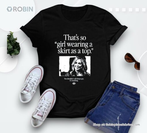 That’s So Girl Wearing A Skirt As A Top Unisex Shirt
