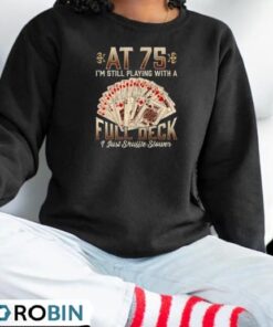 75Th Birthday Gift 75 Years Old Poker Playing Card Saying Shirt