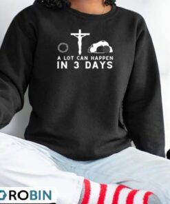 A Lot Can Happen In 3 Days Funny Christian Bible Shirt