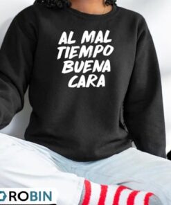 Al Mal Tiempo Buena Cara Funny Spanish Mexican Saying Shirt Al Mal Tiempo Buena Cara Funny Spanish Mexican Saying Shirt