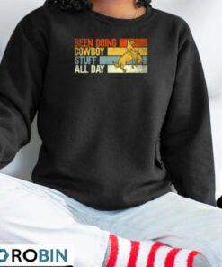 Been Doing Cowboy Stuff All Day. Funny Cowboy Farm Shirt