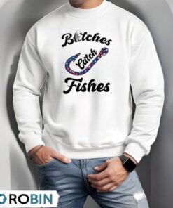 Bitches Catch Fishes, Outdoor Fishing Shirt