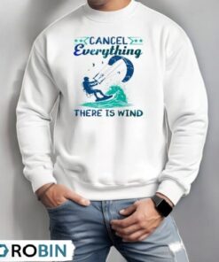 Cancel Everything There Is Wind Kitesurfing Shirt