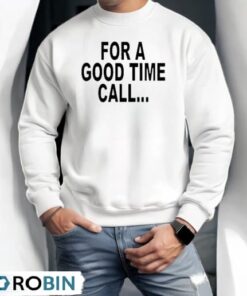 For A Good Time Call Shirt