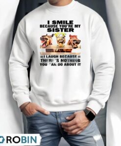 Horses I Smile Because You’re My Sister Shirt