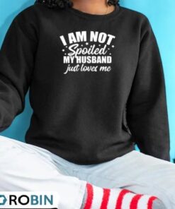 I Am Not Spoiled My Husband Just Loves Me Funny Wife Shirt