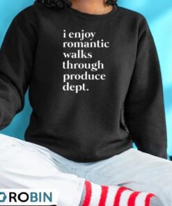 I Enjoy Romantic Walks Through Produce Department Food Shirt