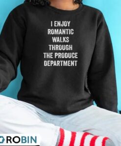 I Enjoy Romantic Walks Through The Produce Department Shirt