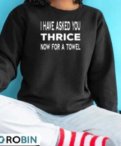 I Have Asked You Thrice Now Funny Shirt I Have Asked You Thrice Now Funny Shirt