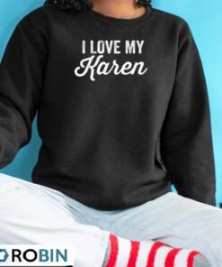 I Love My Karen Funny Best Karen Ever Shirt I Love My Karen Funny Best Karen Ever Shirt