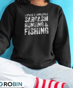 I Speak 3 Languages Sarcasm Hunting And Fishing Shirt
