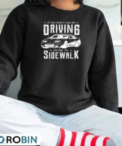 If You Don’t Like My Driving Get Off The Sidewalk New Driver Shirt