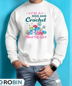 I’m A Dog And Crochet Kind Of Girl Crochet Shirt I’m A Dog And Crochet Kind Of Girl Crochet Shirt