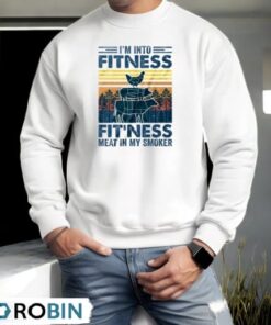 I’m Into Fitness Fit’ness Meat In My Smoker BBQ Funny Shirt