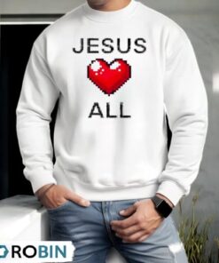 Jesus Loves All Shirt