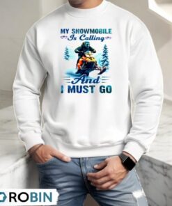 My Snowmobile Is Calling And I Must Go Snowmobile Shirt