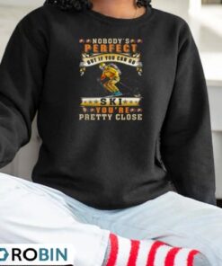 Nobody’s Perfect But If You Can Go Ski You’re Pretty Close Skiing Shirt