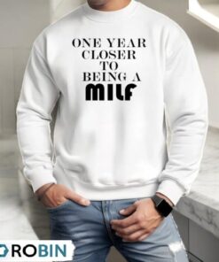 One Year Closer To Being A Milf Birthday Shirt