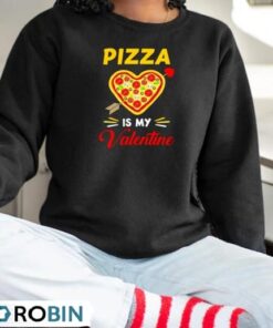 Pizza Is My Valentine Funny Valentines Day Shirt