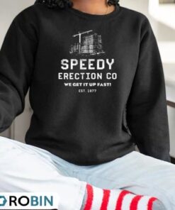 Speedy Erection Co. We Get it Up Fast Shirt Speedy Erection Co. We Get it Up Fast Shirt