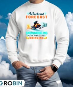 Weekend Forecast Snowmobiling With A Chance Of Drinking Snowmobile Shirt