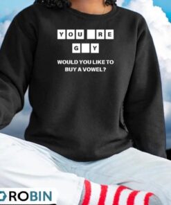 You Re GY Would You Like To Buy A Vowel Shirt