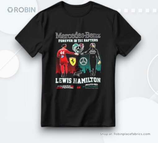 Mercedes Benz Forever In The Rafters Lewis Hamilton Shirt