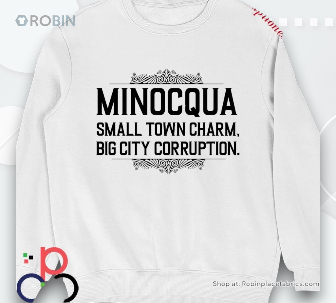 Minocqua Small Town Charm Big City Corruption Shirt