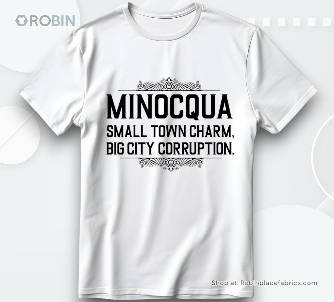 Minocqua Small Town Charm Big City Corruption Shirt