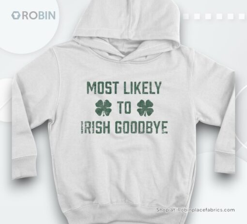 Most Likely To Irish Goodbye St Patricks Day Shirt