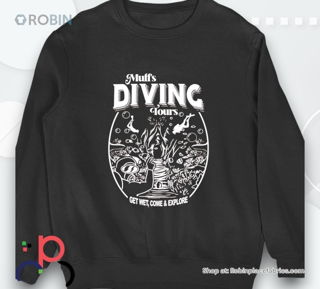 Muff’s Diving Tours Get Wet Come And Explore Shirt Muff’s Diving Tours Get Wet Come And Explore Shirt