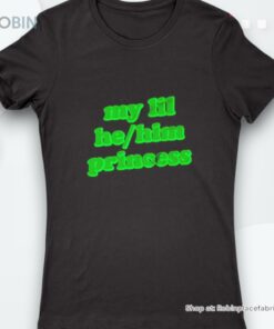 My Lil He Him Princess Shirt
