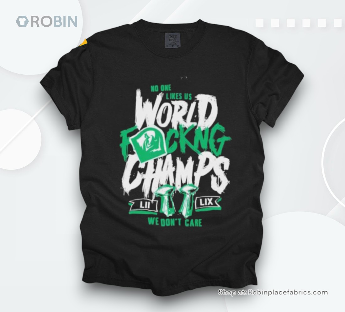 No One Likes Us World Fucking 2x Champs Philaldephia Eagles Trophy Shirt