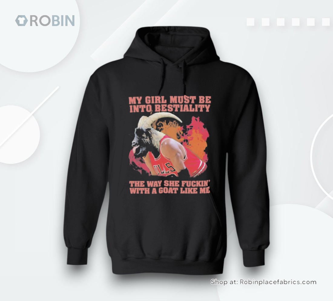 Official My Girl Must Be Into Bestiality The Way She Fuckin' With A Goat Like Me Shirt Official My Girl Must Be Into Bestiality The Way She Fuckin' With A Goat Like Me Shirt