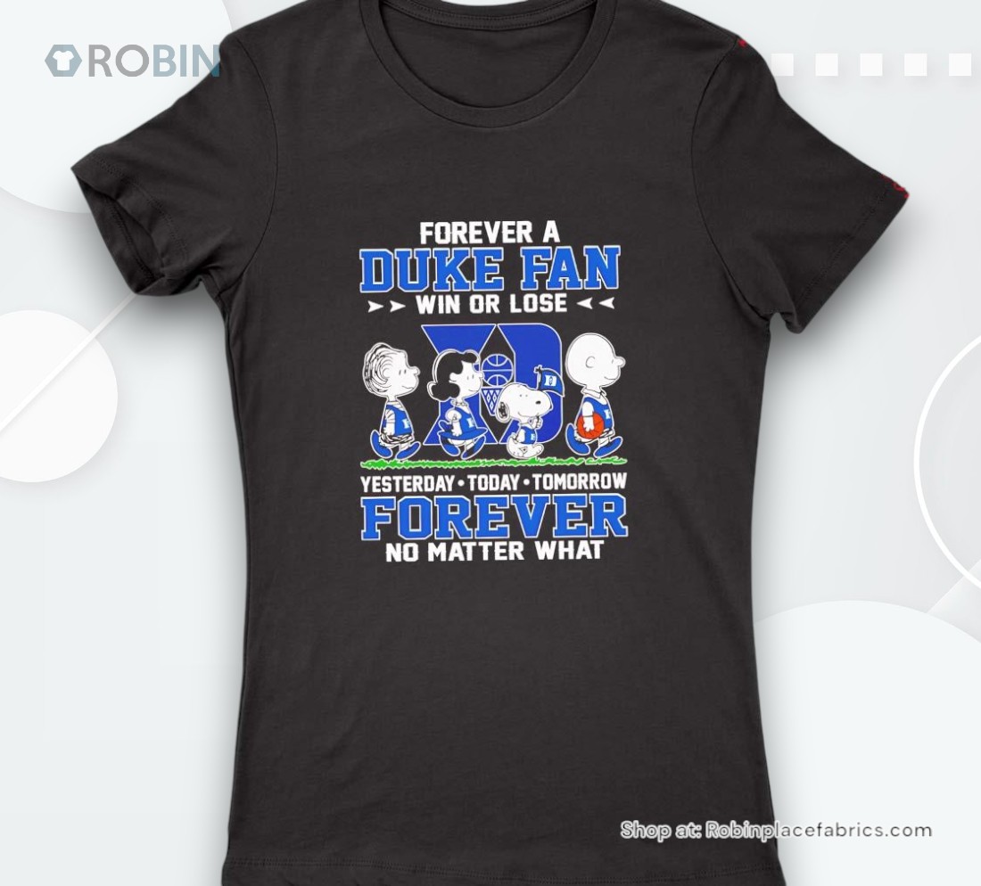 Peanuts Forever A Duke Fan Win Or Lose Forever No Matter Whashirt Peanuts Forever A Duke Fan Win Or Lose Forever No Matter Whashirt
