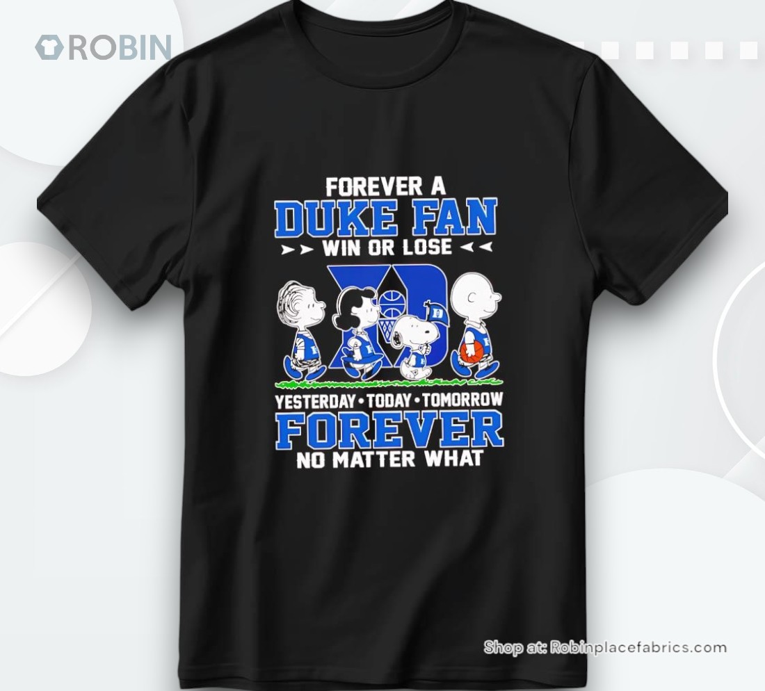 Peanuts Forever A Duke Fan Win Or Lose Forever No Matter Whashirt Peanuts Forever A Duke Fan Win Or Lose Forever No Matter Whashirt
