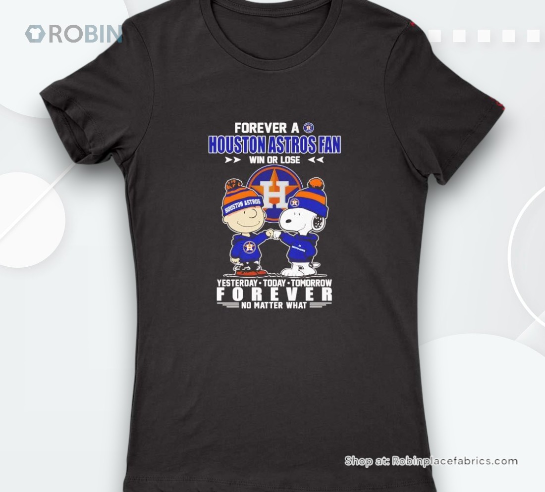 Peanuts Forever A Houston Astros Fan Win Or Lose Forever Shirt Peanuts Forever A Houston Astros Fan Win Or Lose Forever Shirt