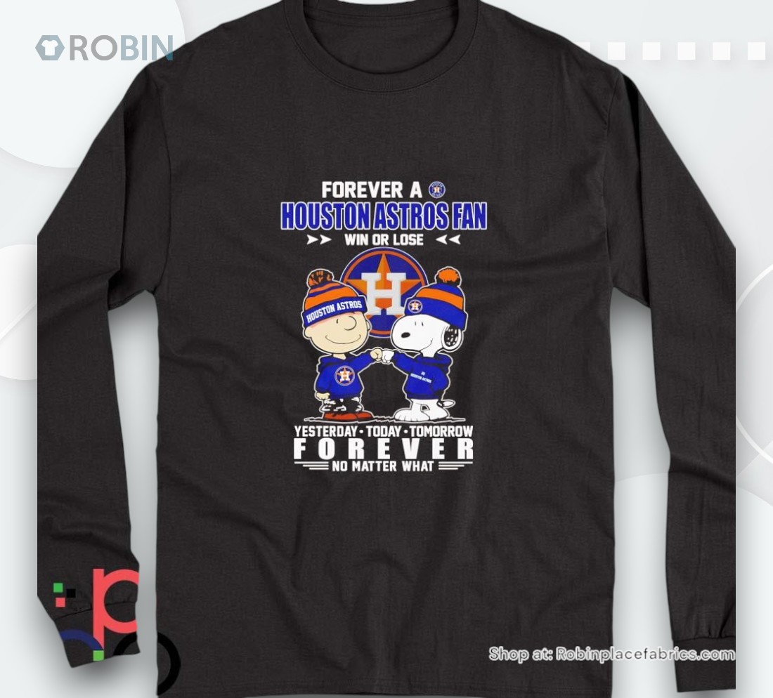 Peanuts Forever A Houston Astros Fan Win Or Lose Forever Shirt Peanuts Forever A Houston Astros Fan Win Or Lose Forever Shirt