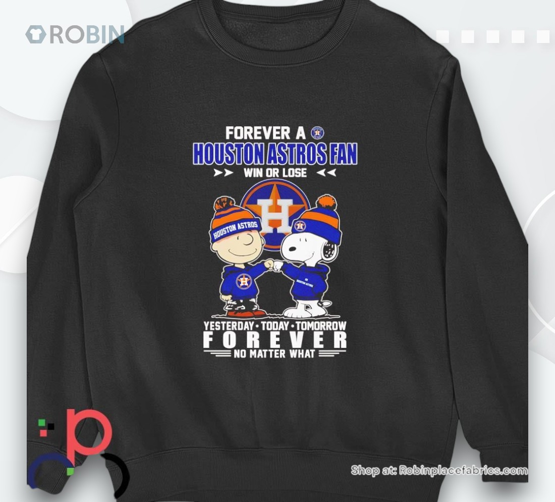Peanuts Forever A Houston Astros Fan Win Or Lose Forever Shirt Peanuts Forever A Houston Astros Fan Win Or Lose Forever Shirt