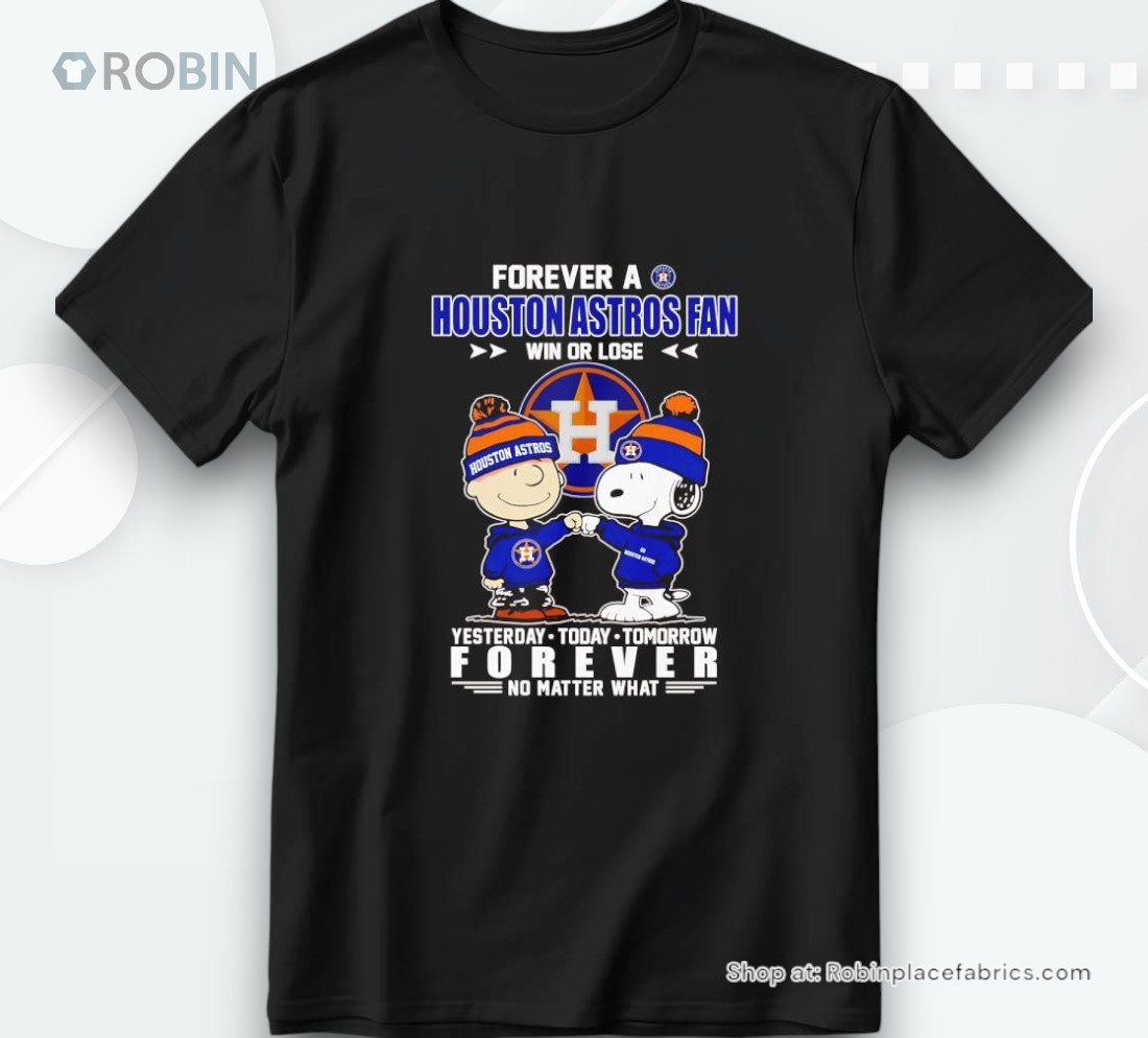 Peanuts Forever A Houston Astros Fan Win Or Lose Forever Shirt Peanuts Forever A Houston Astros Fan Win Or Lose Forever Shirt