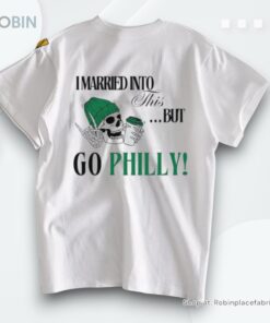 Philadelphia Eagles I Married Into This But Go Philly Shirt