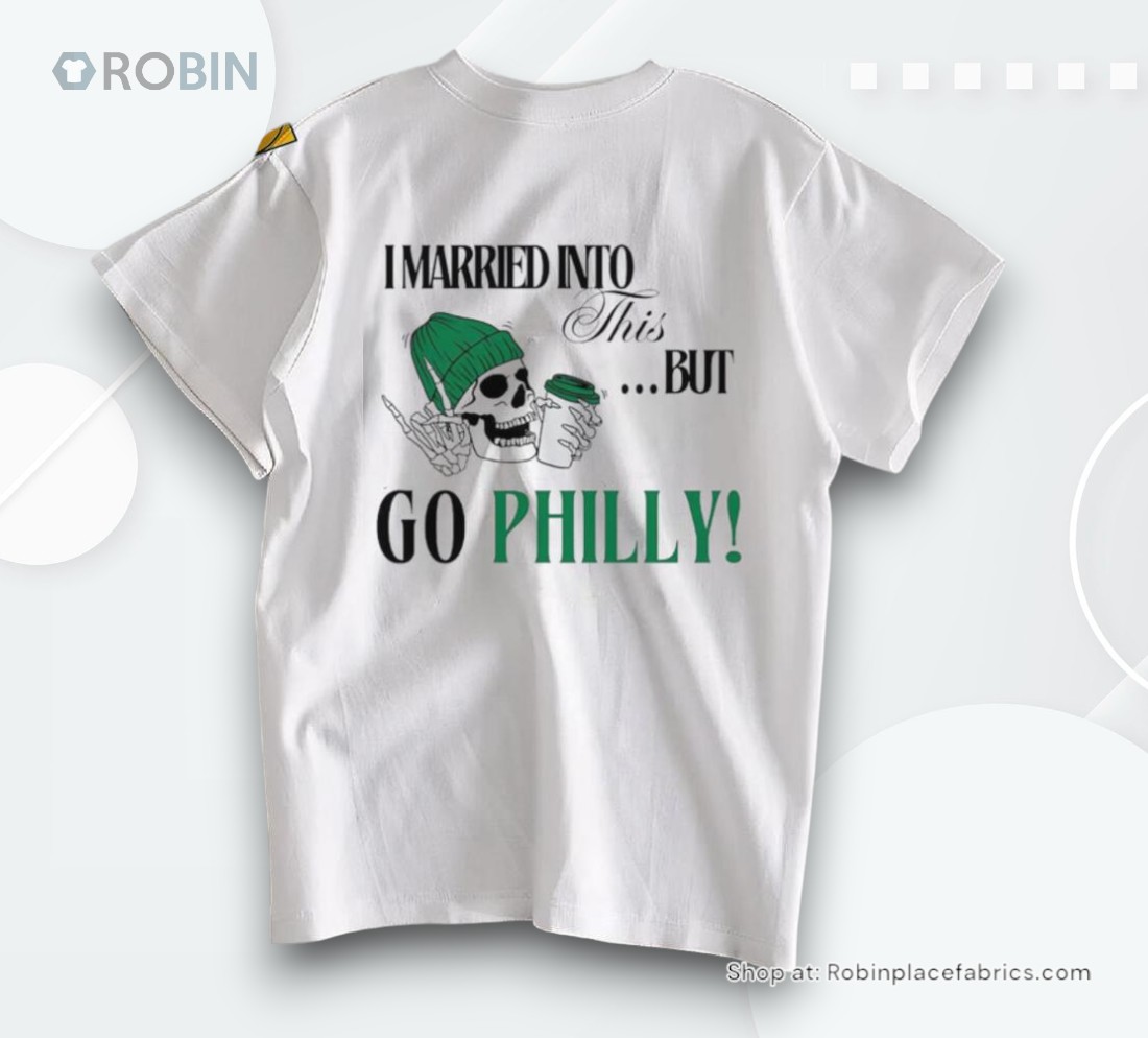 Philadelphia Eagles I Married Into This But Go Philly Shirt Philadelphia Eagles I Married Into This But Go Philly Shirt