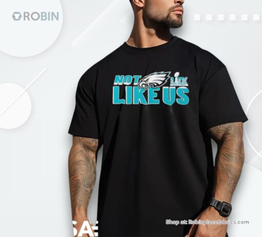 Philadelphia Eagles Super Bowl Lix Not Like Us Shirt