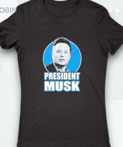 President Elon Musk Shirt