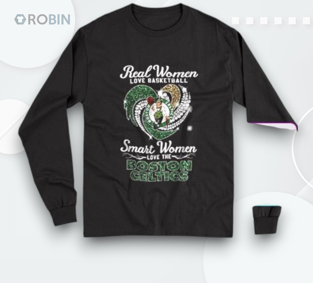 Real Women Love Basketball Smart Women Love The Boston Celtics Shirt