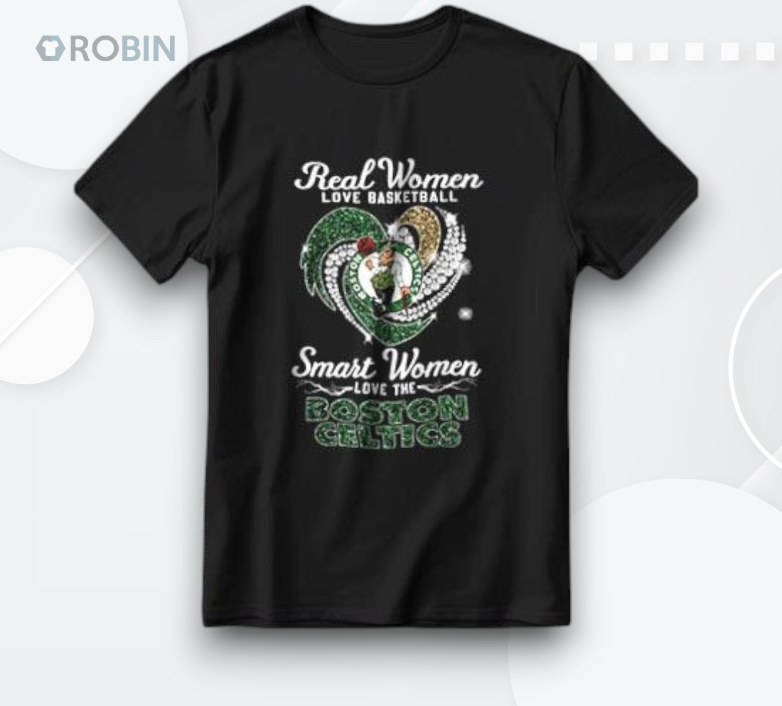 Real Women Love Basketball Smart Women Love The Boston Celtics Shirt