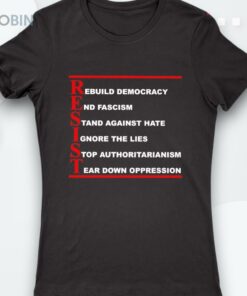 Resist Rebuild Democracy End Fascism Stand Against Hate Shirt