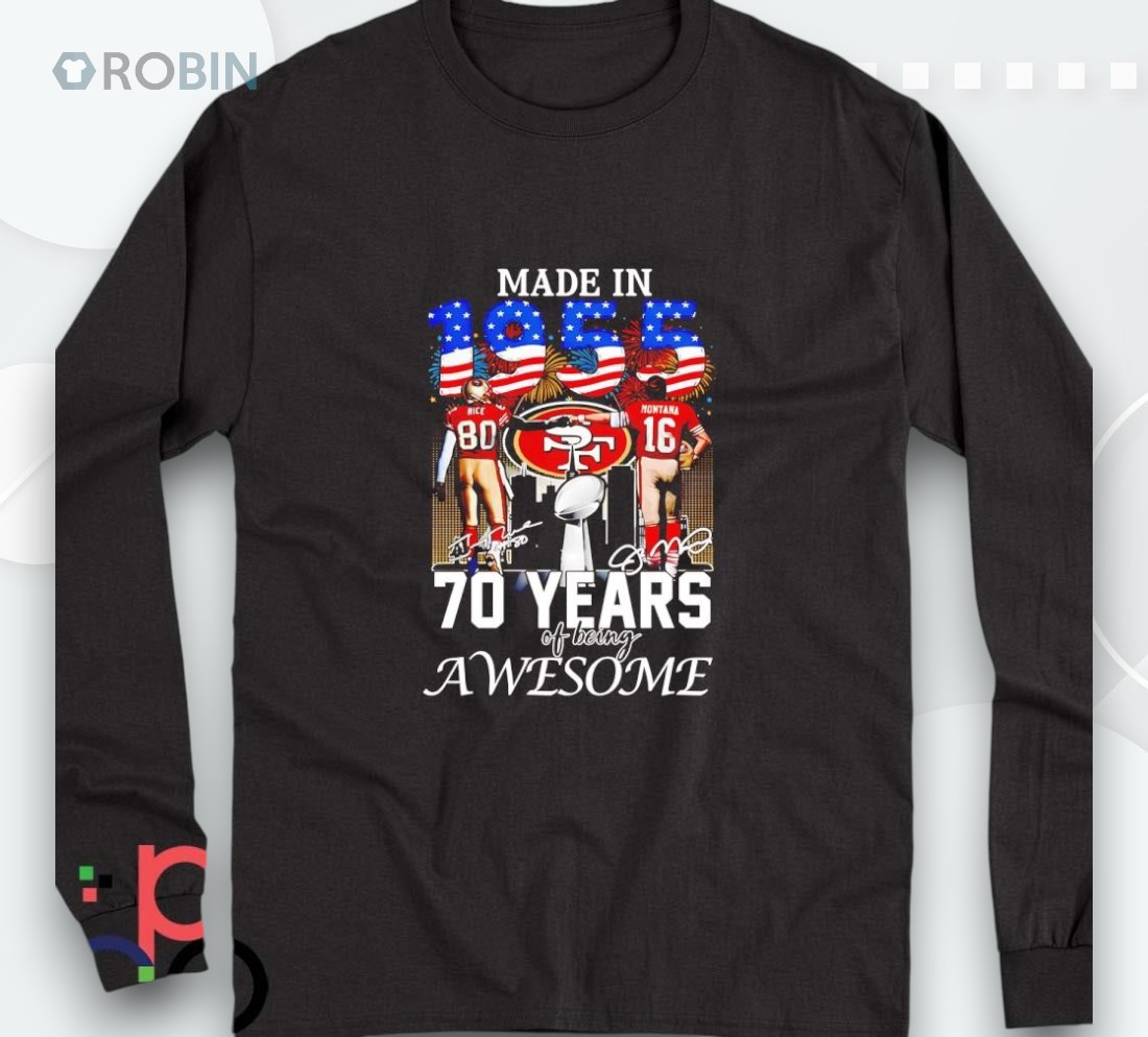 Rice And Montana Made In 1955 70 Years Of Being Awesome Shirt Rice And Montana Made In 1955 70 Years Of Being Awesome Shirt