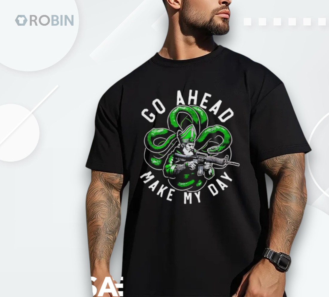 Saint Patrick Go Ahead Make My Day St Patricks Day Shirt Saint Patrick Go Ahead Make My Day St Patricks Day Shirt